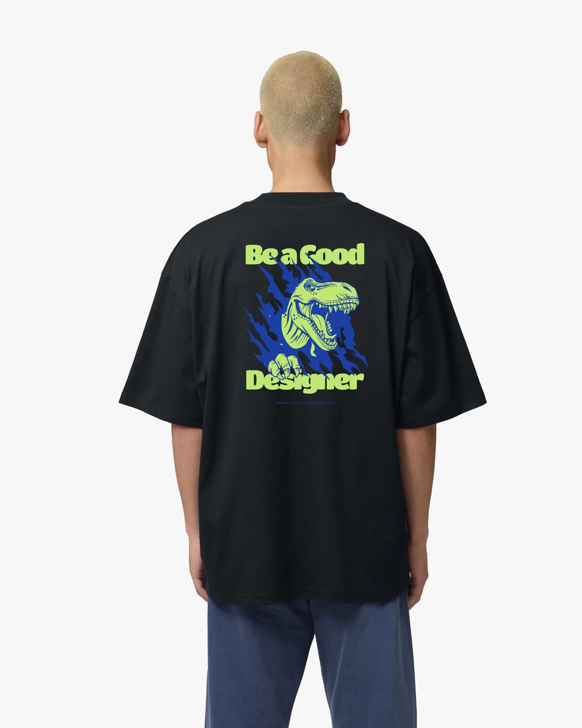 T-shirt Oversize Be a Good Designer