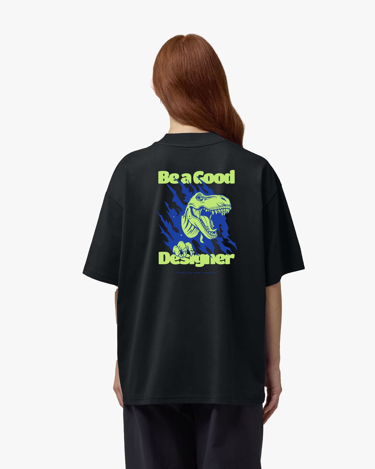 T-shirt Oversize Be a Good Designer